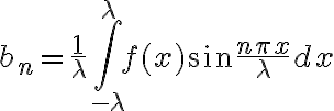 $b_n=\frac1{\lambda}\int_{-\lambda}^{\lambda} f(x) \sin \frac{n\pi x}{\lambda} dx$